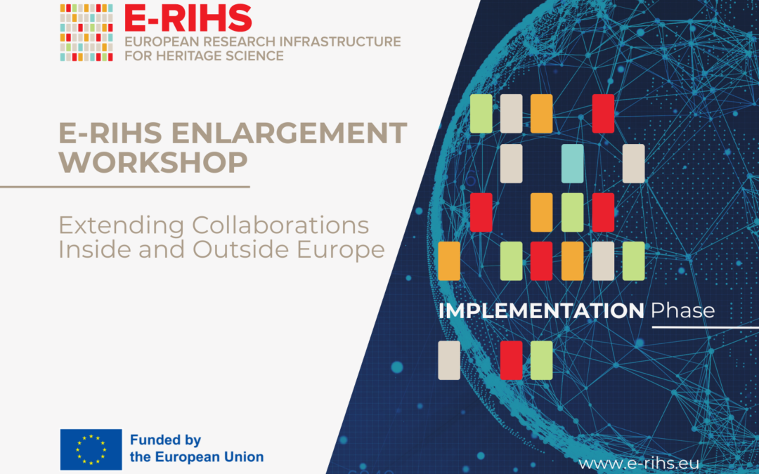 “E-RIHS Enlargement Workshop: Extending Collaborations Inside and Outside Europe” – A successful global  workshop
