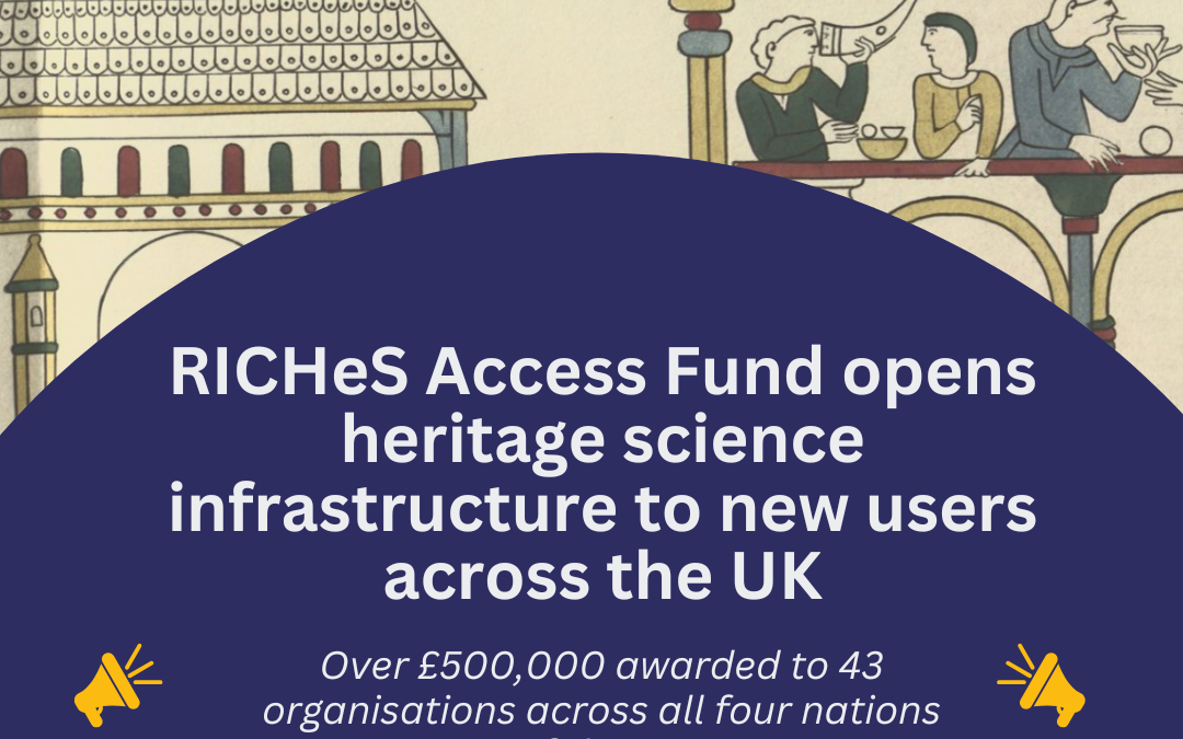 RICHeS Access Fund opens heritage science infrastructure to new users across the UK